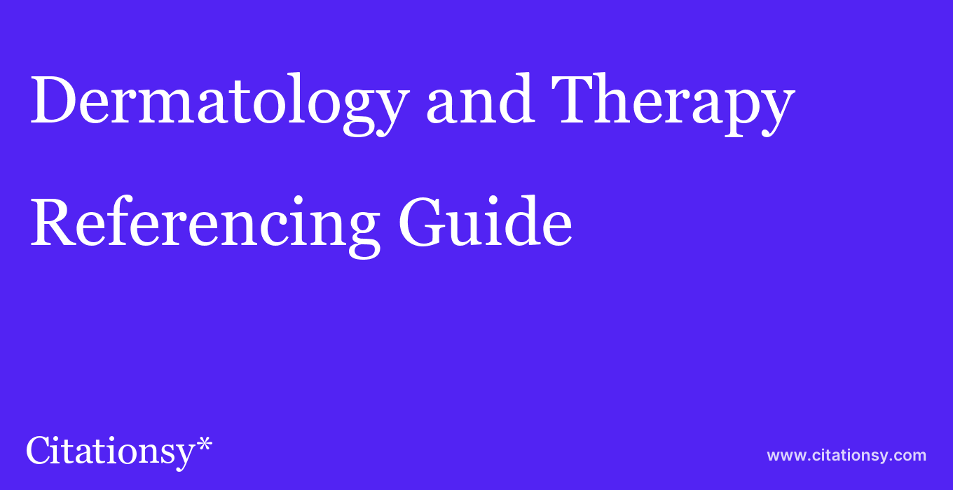 cite Dermatology and Therapy  — Referencing Guide